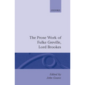 Prose Works Fulke Greville, Lord Brooke Ed Gouws