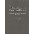 Treasure from the Painted Hills: A History of Calico, California, 1882-1907