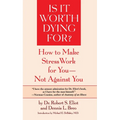 Is It Worth Dying For?: A Self-Assessment Program to Make Stress Work for You, Not Against You