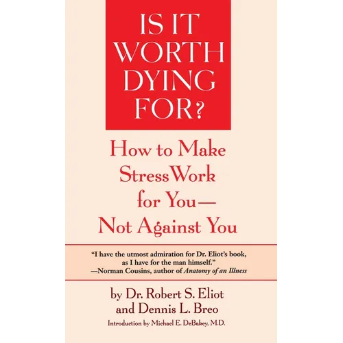Is It Worth Dying For?: A Self-Assessment Program to Make Stress Work for You, Not Against You