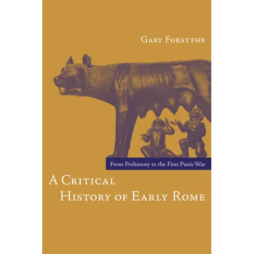A Critical History of Early Rome: From Prehistory to the First Punic War