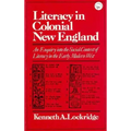 Literacy in Colonial New England an Enquiry Into the Social Context of Literacy in the Early Modern West