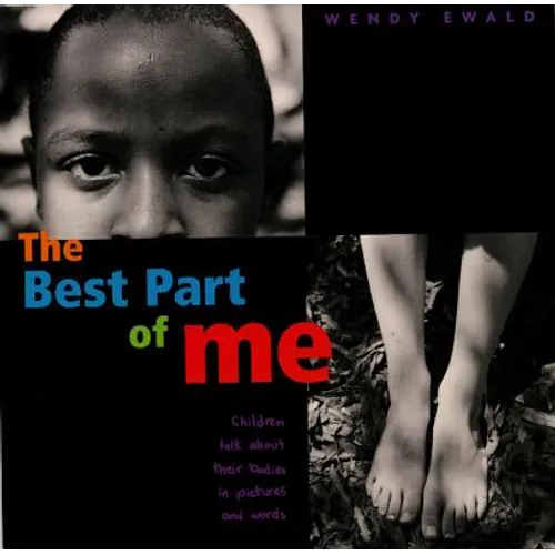 The Best Part of Me: Children Talk about Their Bodies in Pictures and Words