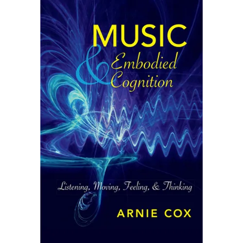 Music and Embodied Cognition: Listening, Moving, Feeling, and Thinking