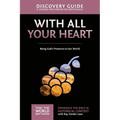 With All Your Heart Discovery Guide: Being God's Presence to Our World 10