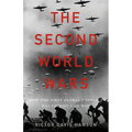The Second World Wars: How the First Global Conflict Was Fought and Won