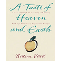 A Taste of Heaven and Earth: A Zen Approach to Cooking and Eating with 150 Satisfying Vegetarian Recipes