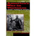 America's War in Vietnam: A Short Narrative History