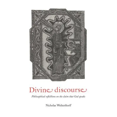 Divine Discourse: Philosophical Reflections on the Claim That God Speaks