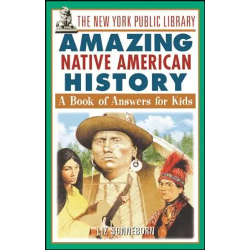 The New York Public Library Amazing Native American History: A Book of Answers for Kids