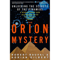 The Orion Mystery: Unlocking the Secrets of the Pyramids