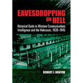 Eavesdropping on Hell: Historical Guide to Western Communications Intelligence and the Holocaust, 1939-1945