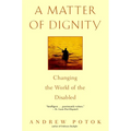A Matter of Dignity: Changing the World of the Disabled