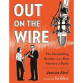 Out on the Wire: The Storytelling Secrets of the New Masters of Radio
