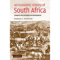 An Economic History of South Africa: Conquest, Discrimination, and Development