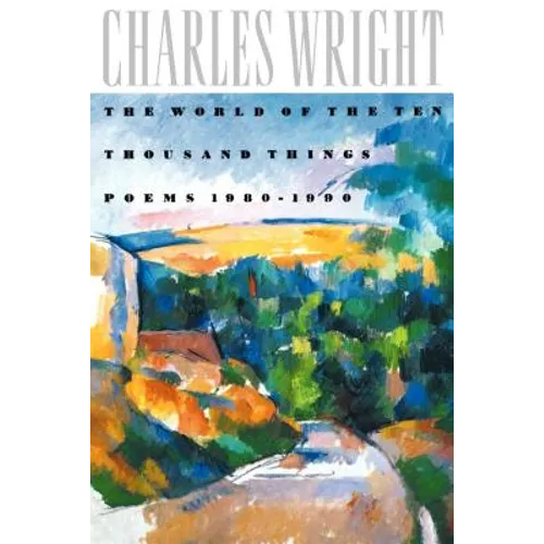 The World of the Ten Thousand Things: Poems 1980-1990
