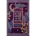 In the House of the Moon: Reclaiming the Feminine Spirit Healing