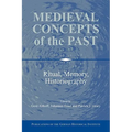 Medieval Concepts of the Past: Ritual, Memory, Historiography