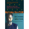 Autumn Rhythm: Musings on Time, Tide, Aging, Dying, and Such Biz
