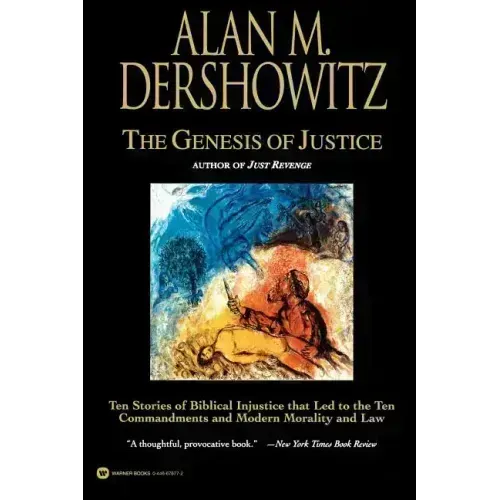 The Genesis of Justice: Ten Stories of Biblical Injustice That Led to the Ten Commandments and Modern Morality and Law