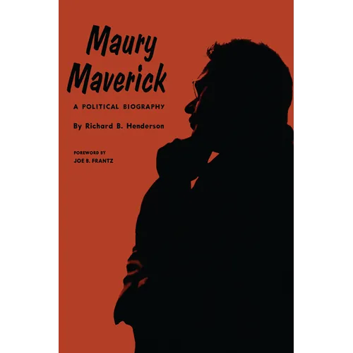 Maury Maverick: A Political Biography