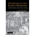 The Origins of the Slavic Nations: Premodern Identities in Russia, Ukraine, and Belarus