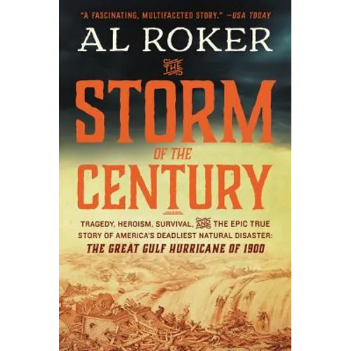 The Storm of the Century: Tragedy, Heroism, Survival, and the Epic True Story of America's Deadliest Natural Disaster: The Great Gulf Hurricane of 190