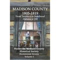 Madison County 1805-1819: From Territory to Statehood: Bicentennial Review Volume I