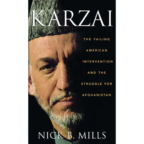 Karzai: The Failing American Intervention and the Struggle for Afghanistan