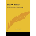 Saul Of Tarsus: Or Paul And Swedenborg