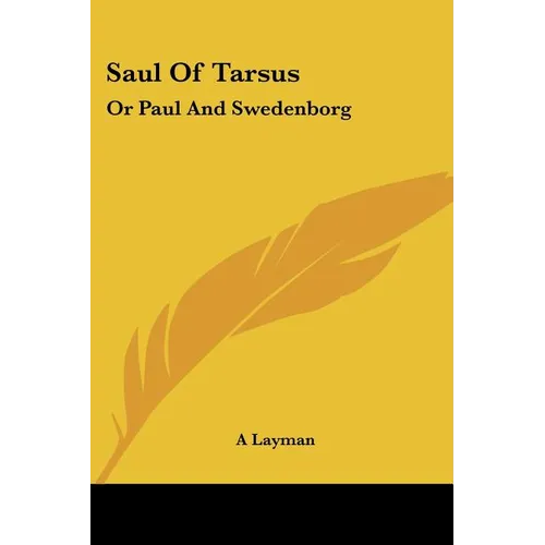 Saul Of Tarsus: Or Paul And Swedenborg