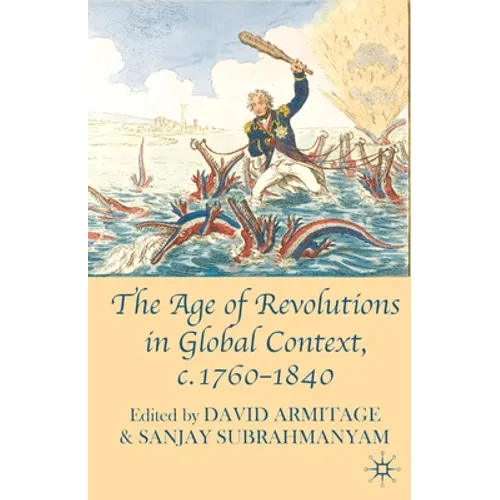 The Age of Revolutions in Global Context, C. 1760-1840