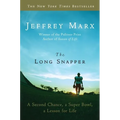 The Long Snapper: A Second Chance, a Super Bowl, a Lesson for Life
