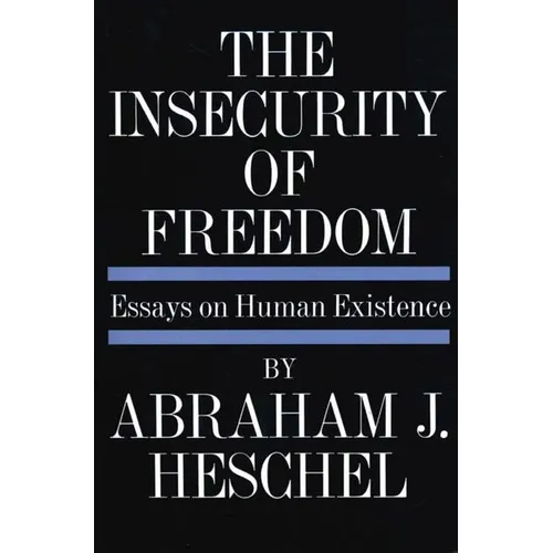 Insecurity of Freedom: Essays on Human Existence