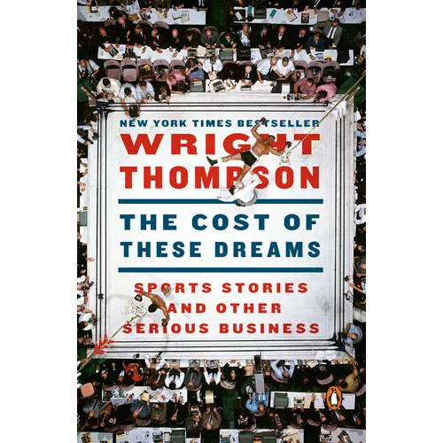 The Cost of These Dreams: Sports Stories and Other Serious Business