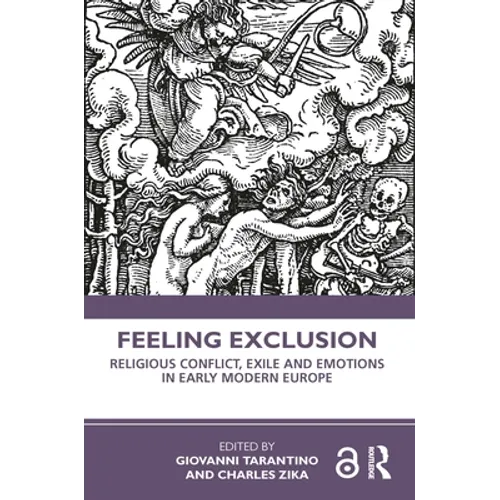 Feeling Exclusion: Religious Conflict, Exile and Emotions in Early Modern Europe