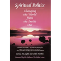 Spiritual Politics: Changing the World from the Inside Out