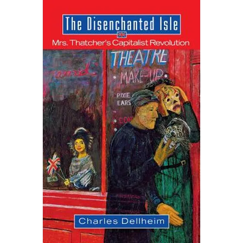 The Disenchanted Isle: Mrs. Thatcher's Capitalist Revolution