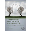 Confronting Prejudice and Discrimination: The Science of Changing Minds and Behaviors