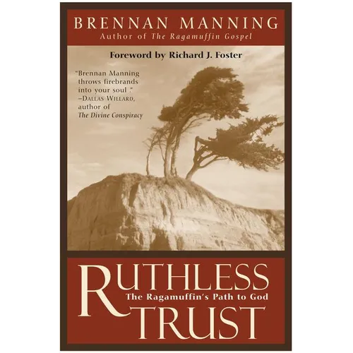 Ruthless Trust: The Ragamuffin's Path to God