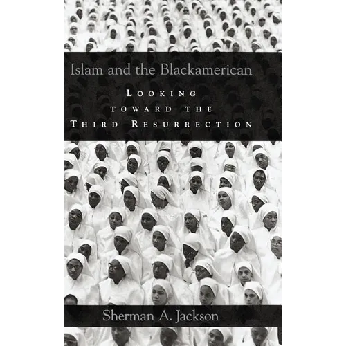 Islam and the Blackamerican: Looking Toward the Third Resurrection