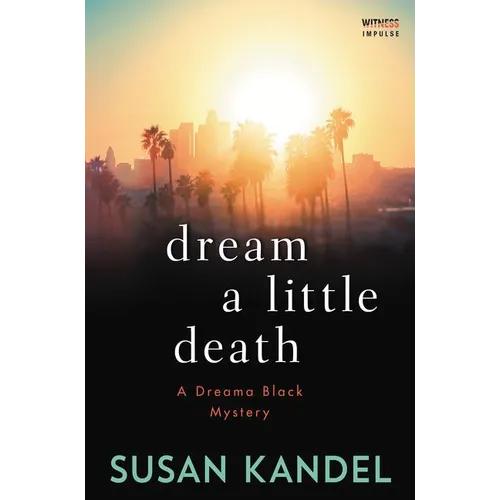 Dream a Little Death: A Dreama Black Mystery