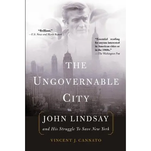 The Ungovernable City: John Lindsay and His Struggle to Save New York