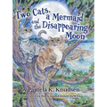Two Cats, a Mermaid and the Disappearing Moon
