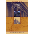 Stand, Columbia: A History of Columbia University in the City of New York, 1754-2004