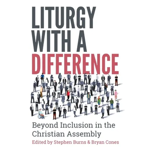 Liturgy with a Difference: The Boundless Riches of Christ in the Church at Prayer