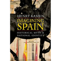 Imagining Spain: Historical Myth and National Identity