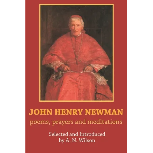 John Henry Newman: Poems, Prayers and Meditations