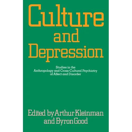 Culture and Depression: Studies in the Anthropology and Cross-Cultural Psychiatry of Affect and Disorder Volume 16