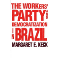 The Workers Party and Democratization in Brazil